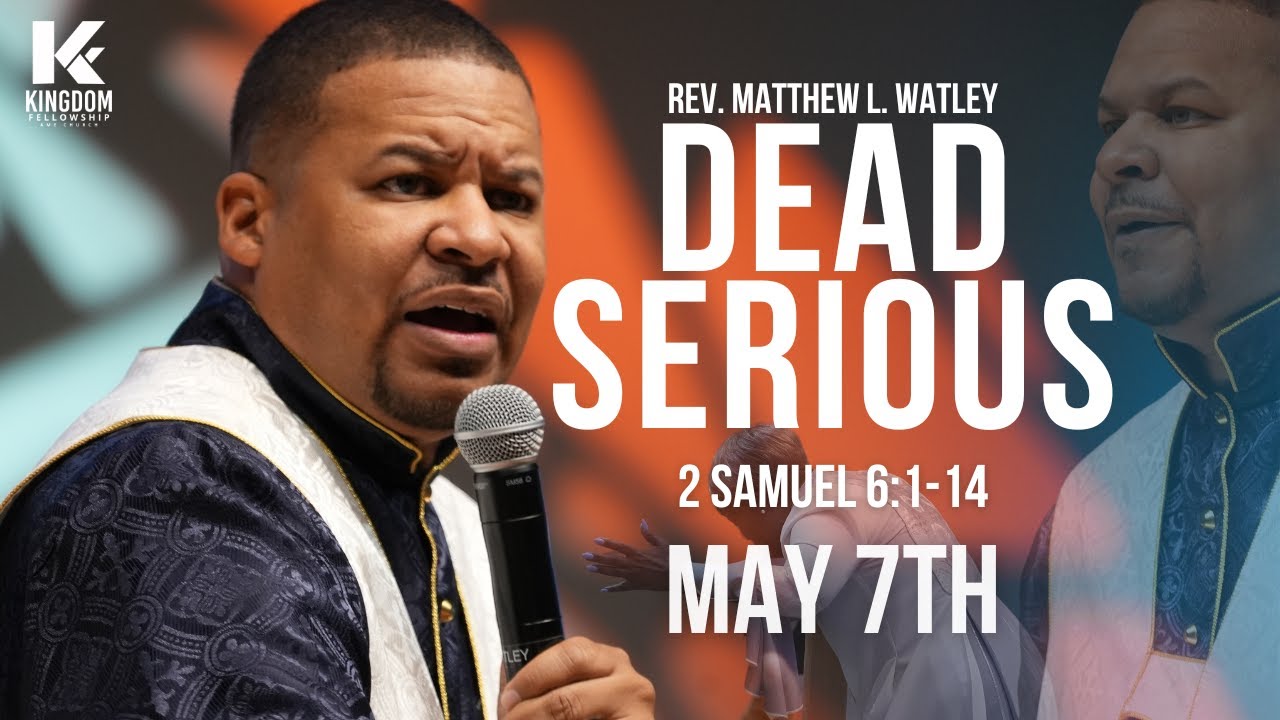 Dead Serious | Rev. Matthew L. Watley | Kingdom Fellowship