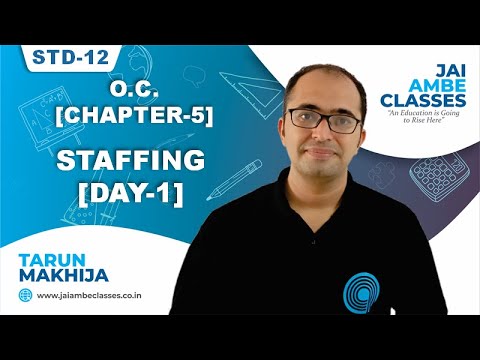 STD-12 O.C. [CHAPTER-5] [STAFFING] [DAY-1] - By, Tarun Makhija [Jai Ambe Classes]