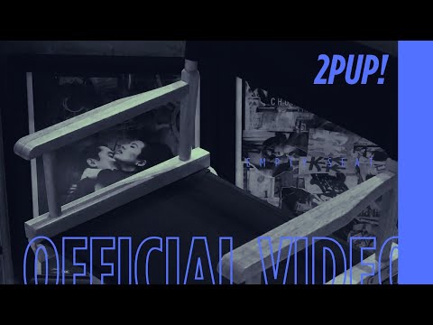 2PUP! - Empty seat [Official Video]