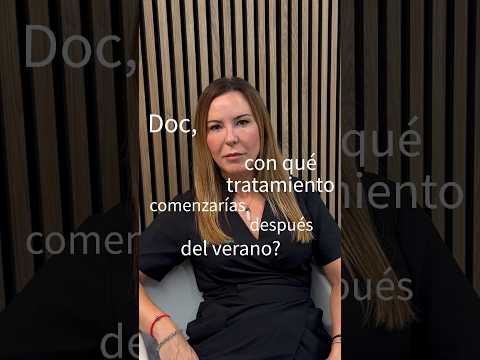 Tratamientos que elige nuestra doctora para mejorar su piel después del verano