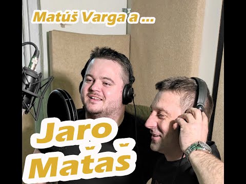 Matúš Varga a ... Jaro Maťaš