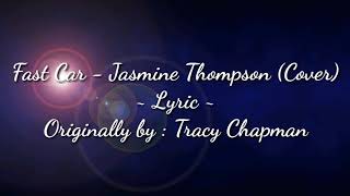 Fast Car - Jasmine Thompson (Cover) ~ Lyrics ~ Originally By : Tracy Chapman