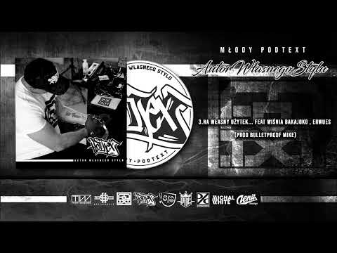 Młody PODTEXT Feat Wiśnia BAKAJOKO, ERWUES - Na Własny Użytek (prod.Bulletproof Mike)