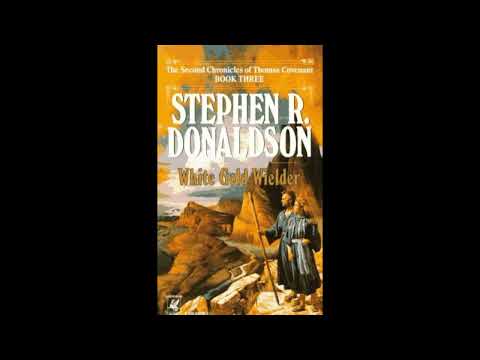 Stephen R. Donaldson - The Second Chronicles of Thomas Covenant: White Gold Wielder part 1