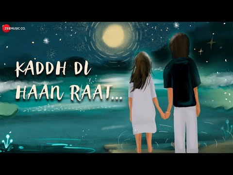 Kaddh Di Haan Raat — watch video