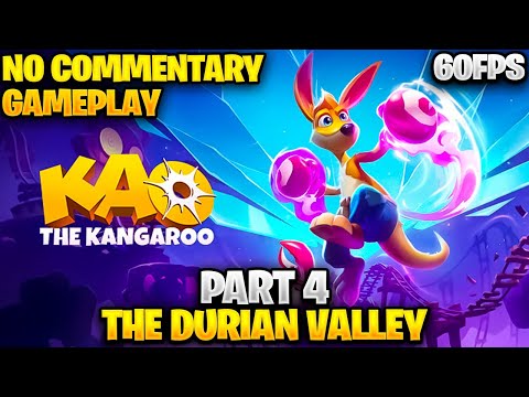 KAO THE KANGAROO 2022 Gameplay Walkthrough Part 4 - THE DURIAN VALLEY - No Commentary (FULL GAME)