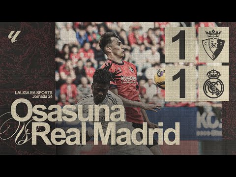 Resumen del Osasuna 1-1 Real Madrid | Jornada 24 @LaLiga