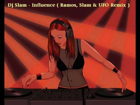 Dj Slam - Influence ( Ramos, Slam & UFO Remix )
