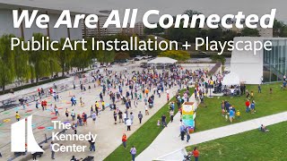 We Are All Connected | Kennedy Center