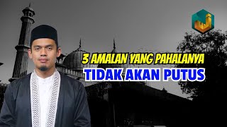 Download lagu 3 Amalan yang pahalanya tidak akan terputus di dunia dan akhirat mp3 Download lagu 3 Amalan yang pahalanya tidak akan terputus di dunia dan akhirat mp3