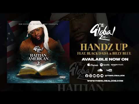 The Global Zoe - Haitian-American 2 - Handz Up feat. Black Dada & Billy Blue (Official Audio)