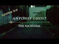 Anyone's Ghost - The National