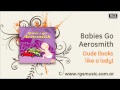 Babies Go Aerosmith - Dude (looks like a lady)