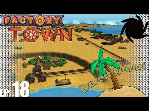 Factory Town Desert Island - E18 - Sandwich Rail