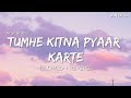 Tumhe kitna pyar karte [slowed+Reverb] | arijit singh | Animal | A.N MUSIC | #lyrics
