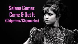 Selena Gomez - Come &amp; Get It (Chipettes/Chipmunks)