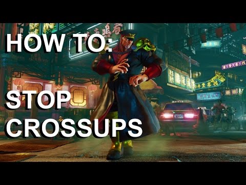 How to Deal With Crossups - Street Fighter 5 Tutorial
