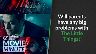Will parents have any big problems with The Little Things? | Common Sense Movie Minute