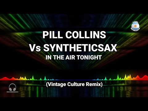 Retro Remix - Phil Collins vs Syntheticsax - In The Air Tonight (Vintage Culture Remix)
