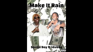 Soulja Boy &quot;Make It Rain&quot; ft Jdubbz (Official Audio)