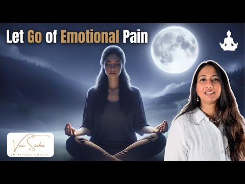 Let Go of Emotional Pain | Energy Cleansing & Heart Healing Meditation | Vandana Sinha