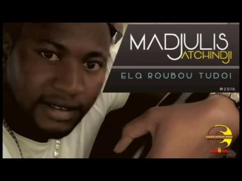 MADJULIS ATCHINDJI -  ELA ROUBOU TUDO