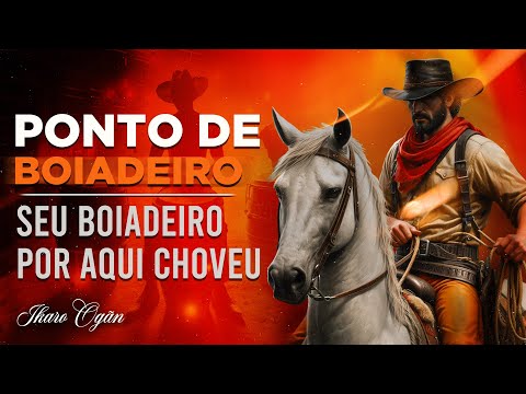 Ponto de Boiadeiro - Seu boiadeiro por aqui choveu