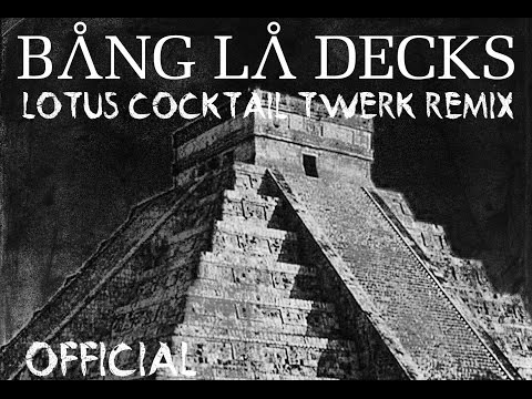 Bang La Decks - Zouka Lotus Cocktail twerk remix