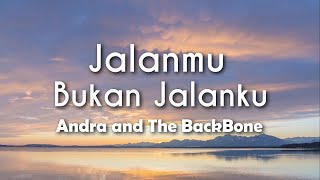 Download lagu Andra and the BackBone - Jalanmu Bukan Jalanku (Lyric) mp3