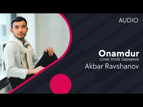 Akbar Ravshanov - Onamdur (cover Iroda Sapayeva) (AUDIO)