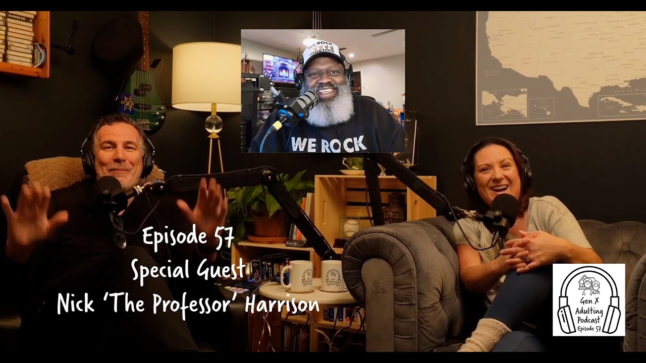 Episode 57 - GenX Speaks Series: Nick Harrison - The Professor