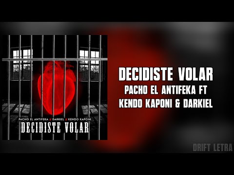 DECIDISTE VOLAR - PACHO EL ANTIFEKA FT KENDO KAPONI & DARKIEL (Letra)