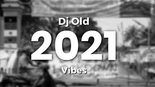 Download lagu Dj Old 2021 Vibes - Kumpulan Dj Old 2021 mp3