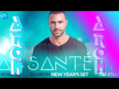 HAPPY NEW YEAR - DJ ARON - SANTÈ NEW YEAR'S SET
