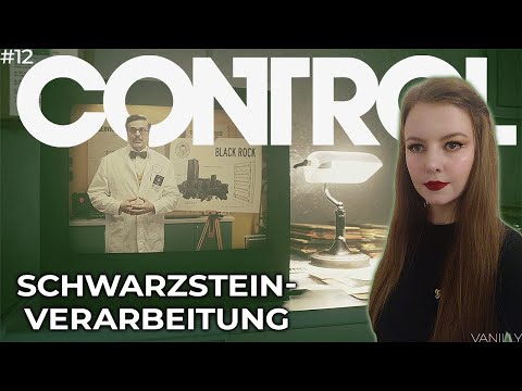 Die Schwarzsteinverarbeitung - CONTROL #12 || Vanilly Lets Play/Gameplay • Deutsch/German