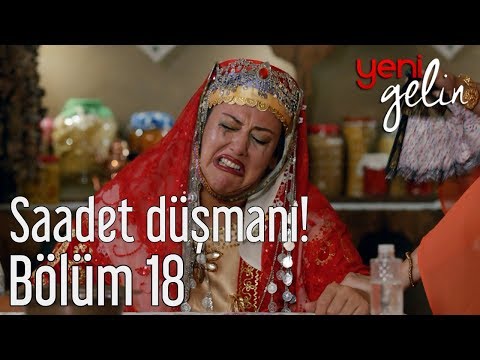 Yeni Gelin 18. Bölüm - Saadet Düşmanı!