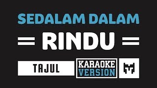 [ Karaoke ] Tajul - Sedalam Dalam Rindu