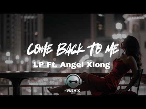 Come Back To Me - LP Yang Ft. Angel Xiong (Cover VueMix)
