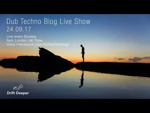 Dub Techno Blog Live Show 111 - 24.09.17 // DUB TECHNO, DEEP TECH, AMBIENT MIX