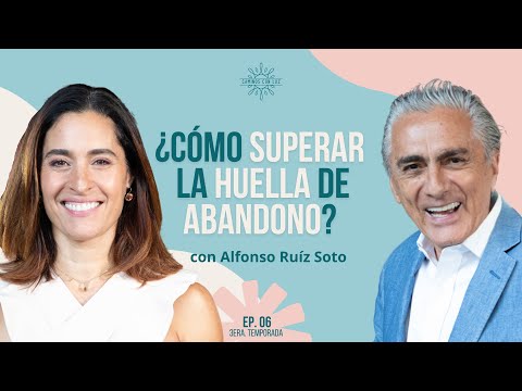 ¿Cómo SUPERAR la HUELLA DE ABANDONO? 👀 | Dr. Alfonso Ruíz Soto y LuzMa Zetina