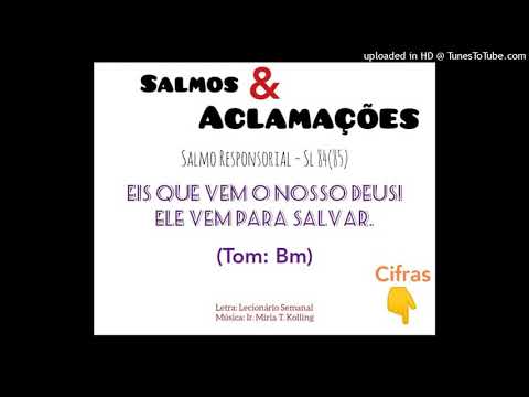 SALMO 84 (85) - EIS QUE VEM O NOSSO DEUS! ELE VEM PARA SALVAR. (Salmos e Aclamações - Ir. Miria T. Kolling) - CATÓLICA