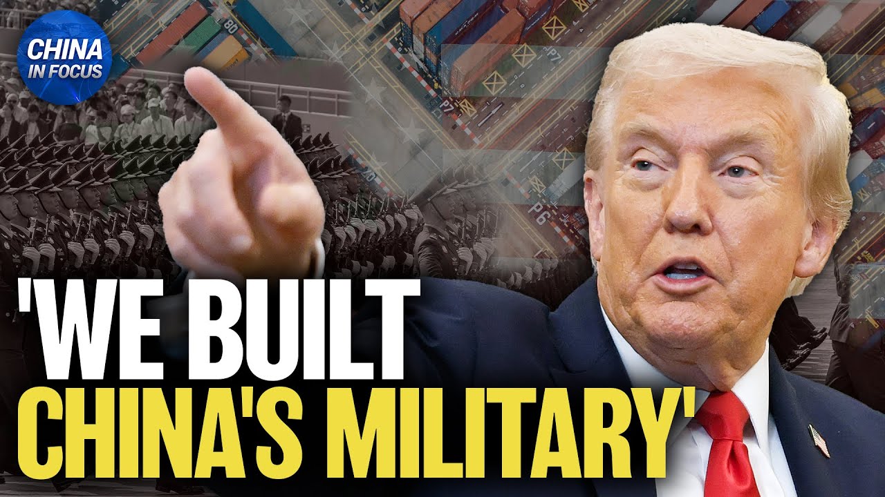 Trump: ‘We Built China’s Military’ Due to Unfair Trade | China in Focus