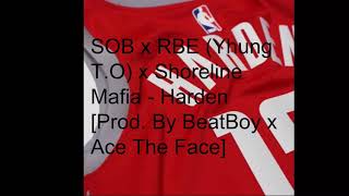 SOB x RBE (Yhung T.O) x Shoreline Mafia - Harden [Prod. By BeatBoy x Ace The Face]