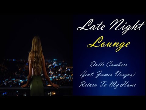 Late-Night Romantic Lounge [Dolls Combers (feat. James Vargas) - Return To My Home] | ♫ RE ♫