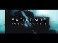Royal/Revise - Advent (Music Video) 