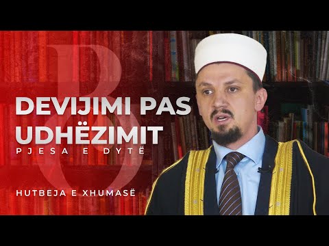 HUTBE | Devijimi pas udhezimit - II - Osman Bekteshi