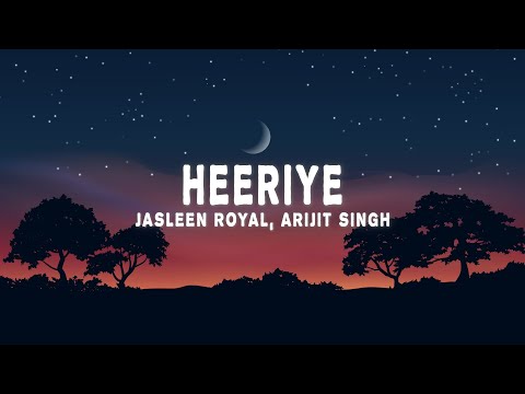 Jasleen Royal, Arijit Singh - Heeriye (Lyrics)