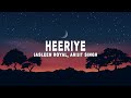 Jasleen Royal Arijit Singh Heeriye Lyrics