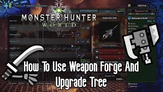 MHW How to use weapon Forge and Upgrade Tree [Help Guide]