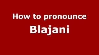 How to pronounce Blăjani
